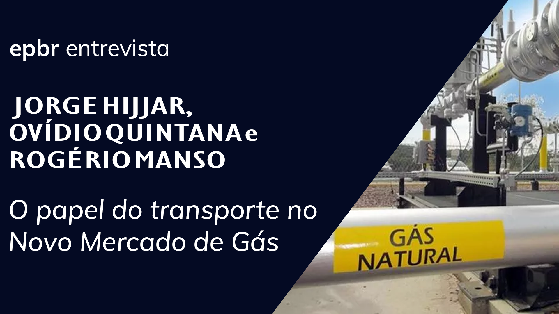 Novo mercado de transporte de gás natural, com Jorge Hijjar, Ovídio Quintana e Rogério Manso